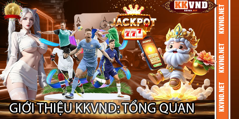 Giới Thiệu KKVND: Tổng Quan