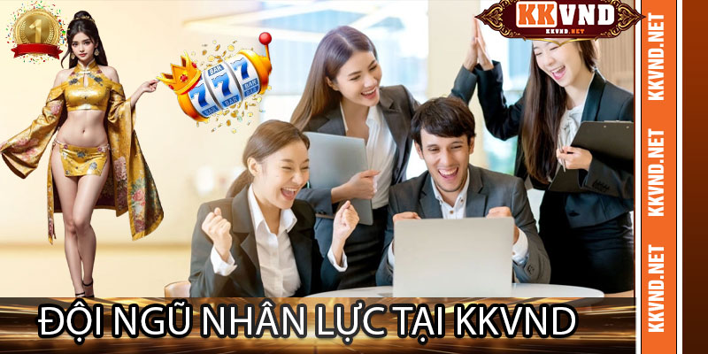 Đội Ngũ Nhân Lực Tại KKVND