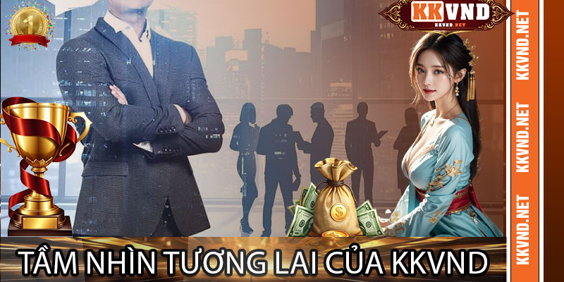 Tầm Nhìn Tương Lai Của KKVND