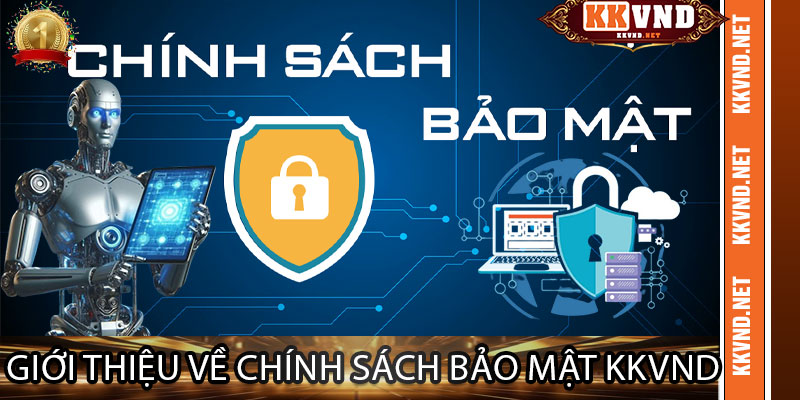 Giới thiệu về Chính Sách Bảo Mật KKVND