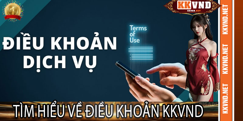 Tìm hiểu về Điều Khoản KKVND