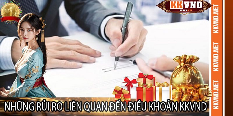 Những rủi ro liên quan đến Điều Khoản KKVND