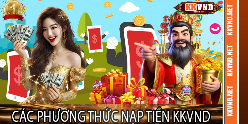 Các Phương Thức Nạp Tiền KKVND