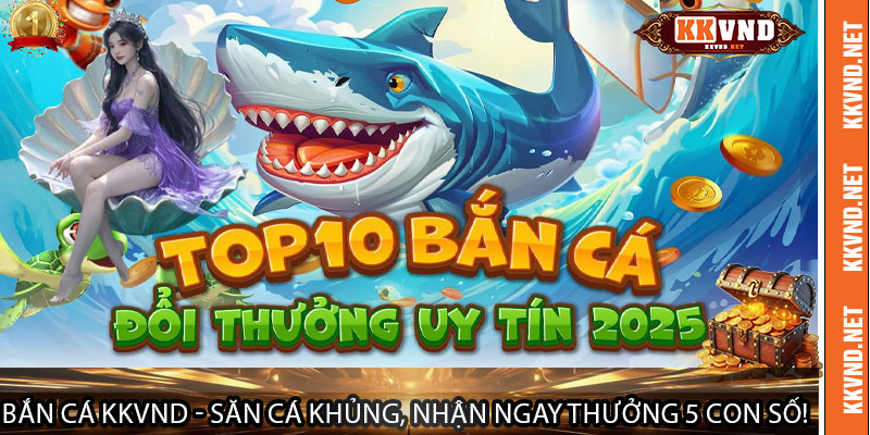 Bắn Cá KKVND: Hướng Dẫn Cơ Bản