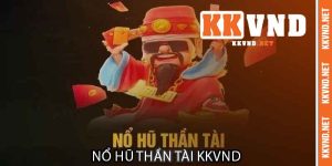 Nổ Hũ Thần Tài KKVND - Săn jackpot may mắn mỗi ngày 247